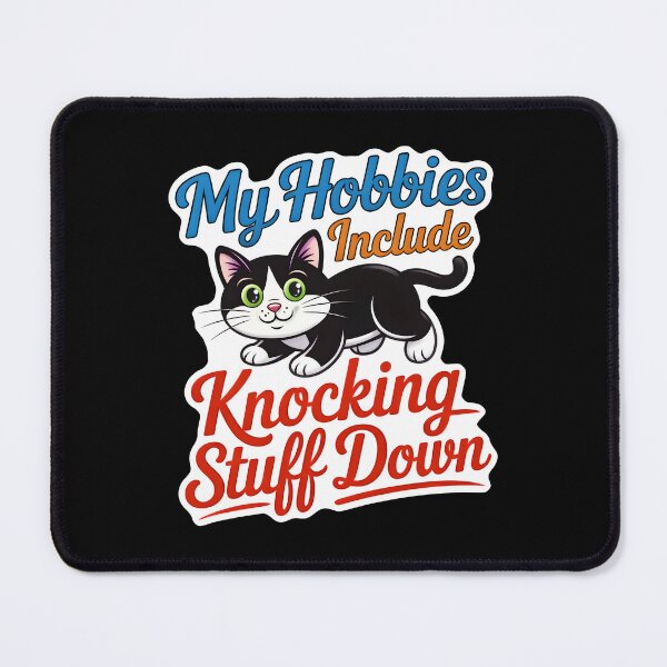 Item preview, My Hobbies Include Knocking Stuff Down Cat designed and sold by ArtDzignsZA.