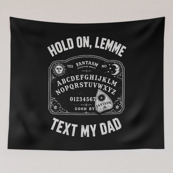Item preview, Hold On Lemme Text My Dad Spirit Board Humor designed and sold by Victor Shadehorn.