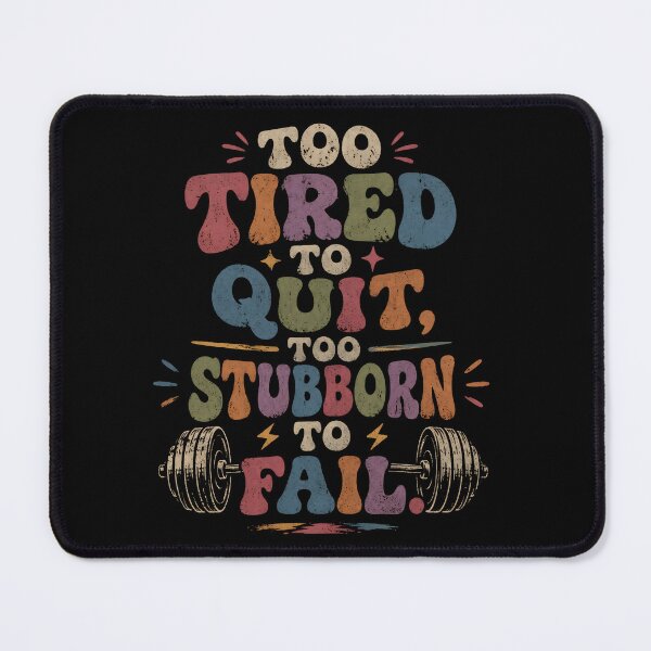 Item preview, Too Tired To Quit Too Stubborn To Fail Gym Motivation Design designed and sold by novajesthreads.