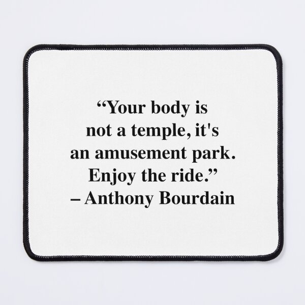 Item preview, "Your body is not a temple." (Bourdain) designed and sold by fandemonium.
