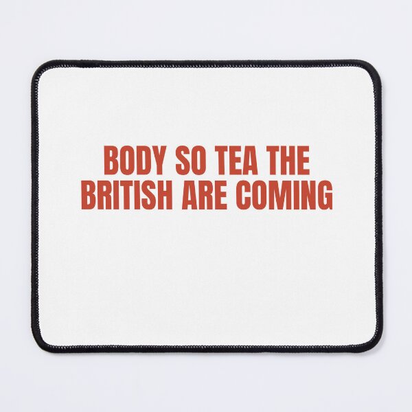 Item preview, Body So Tea, The British Are Coming designed and sold by Odar.