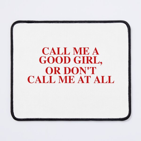 Item preview, Call Me Good Girl, Or Don't Call Me At All designed and sold by Odar.