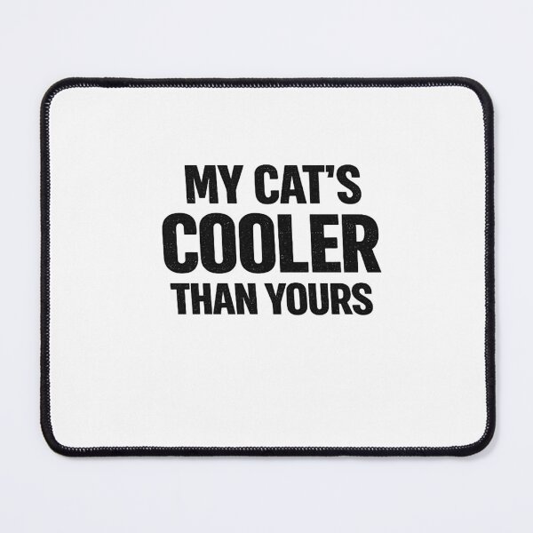 Item preview, My Cats Cooler Than Yours designed and sold by Retireddoc68.