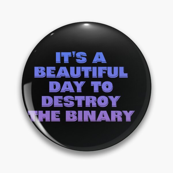 Item preview, It's a beautiful day to destroy the binary designed and sold by BritySpear.