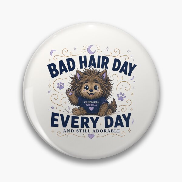 Item preview, Bad Hair Day Every Day And Still Adorable - Hypertrichosis Awareness designed and sold by BlackSector77.