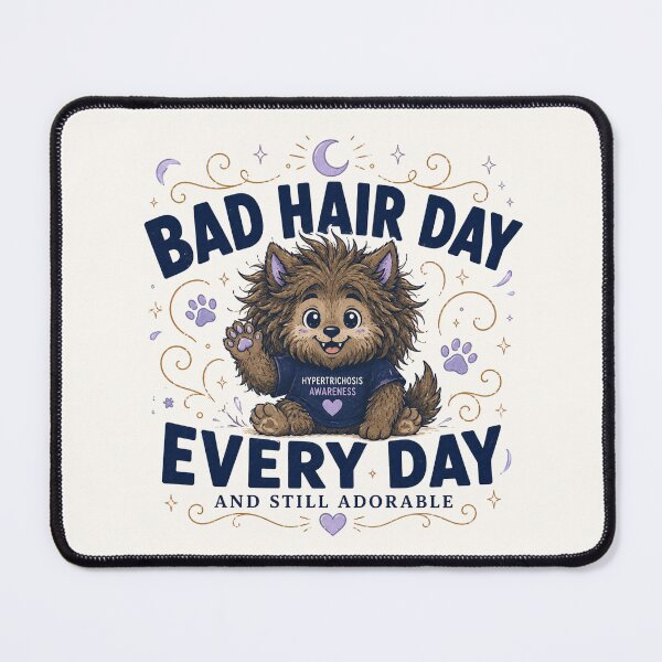 Item preview, Bad Hair Day Every Day And Still Adorable - Hypertrichosis Awareness designed and sold by BlackSector77.