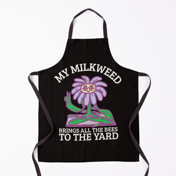 Item preview, MY MILKWEED BRINGS ALL THE BEES TO THE YARD | GARDEN HUMOR SERIES — POLLINATOR EDITION designed and sold by WitLounge.