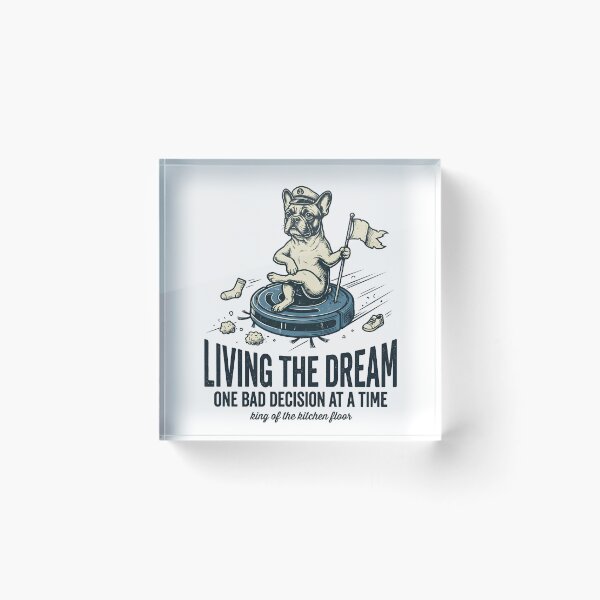 Item preview, Living the Dream One Bad Decision at a Time – French Bulldog Robot Vacuum King Design designed and sold by BumbleBloom7.