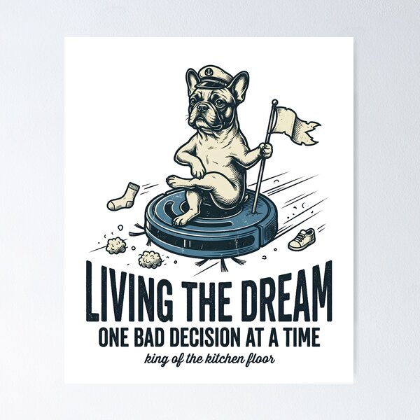 Item preview, Living the Dream One Bad Decision at a Time – French Bulldog Robot Vacuum King Design designed and sold by BumbleBloom7.