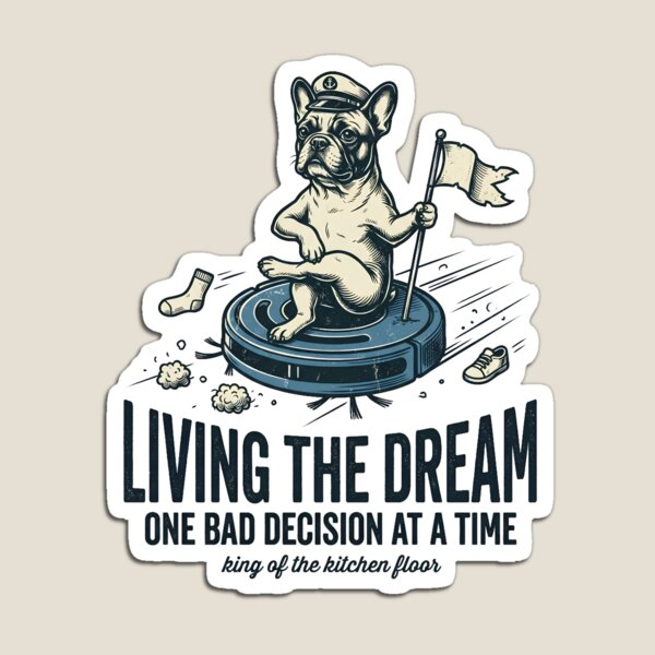 Item preview, Living the Dream One Bad Decision at a Time – French Bulldog Robot Vacuum King Design designed and sold by BumbleBloom7.