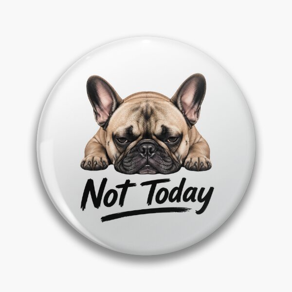 Item preview, Not Today Funny French Bulldog Dog Quote designed and sold by WHDProduction45.