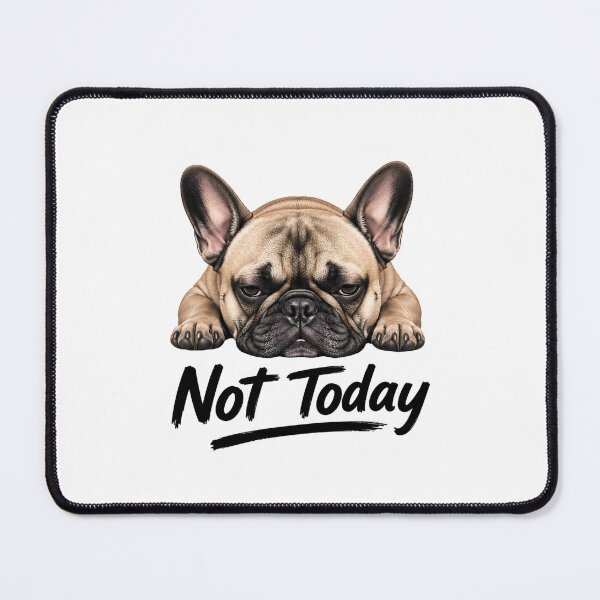 Item preview, Not Today Funny French Bulldog Dog Quote designed and sold by WHDProduction45.