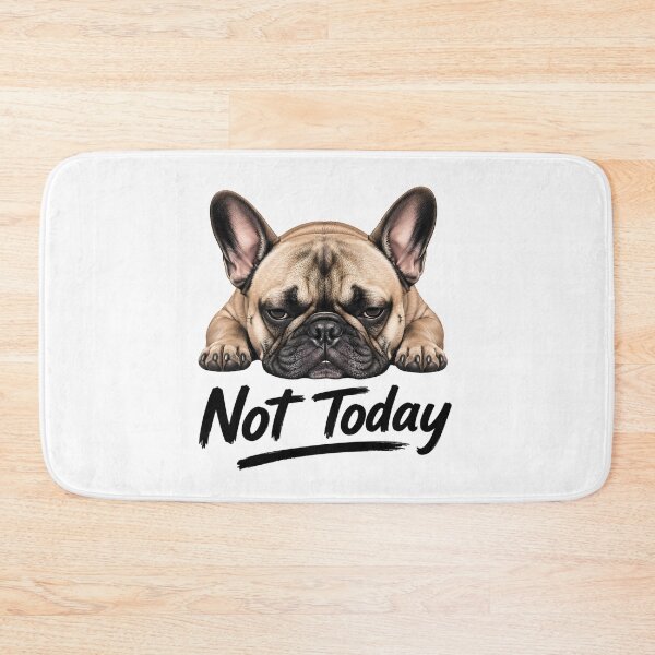 Item preview, Not Today Funny French Bulldog Dog Quote designed and sold by WHDProduction45.