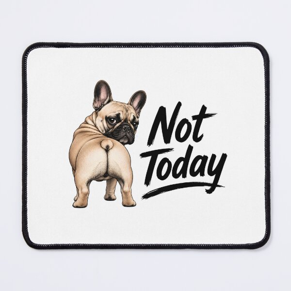 Item preview, Not Today Funny French Bulldog Dog Quote designed and sold by WHDProduction45.
