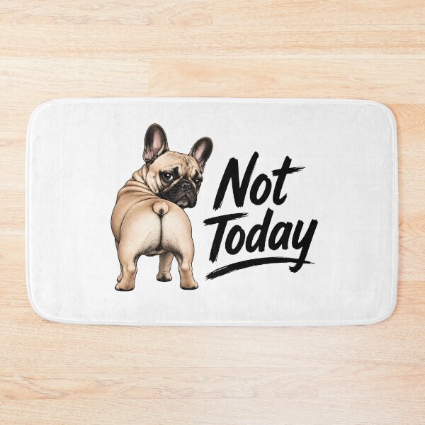 Item preview, Not Today Funny French Bulldog Dog Quote designed and sold by WHDProduction45.