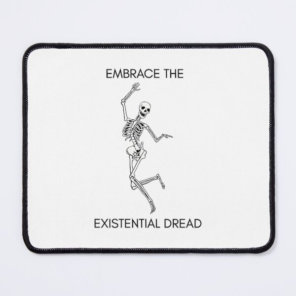 Item preview, Embrace the existential dread designed and sold by PrintyRelatable.