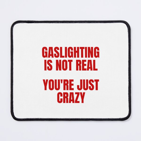 Item preview, Gaslighting Is Not Real, You're Just Crazy designed and sold by Odar.