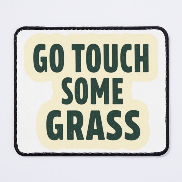 Item preview, Go Touch Some Grass Relatable Meme designed and sold by LstpStudio-Art.