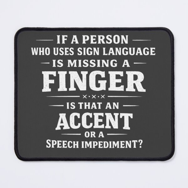 Item preview, Missing A Finger Sign Language Accent Funny Question Quote designed and sold by tronictees.