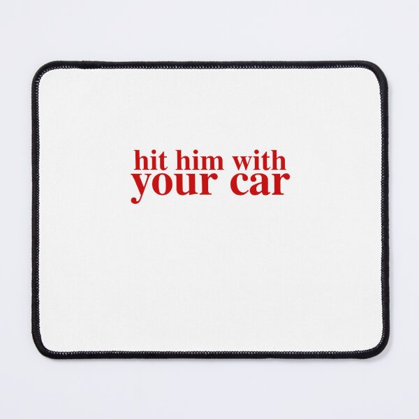 Item preview, Hit Him With Your Car designed and sold by Odar.