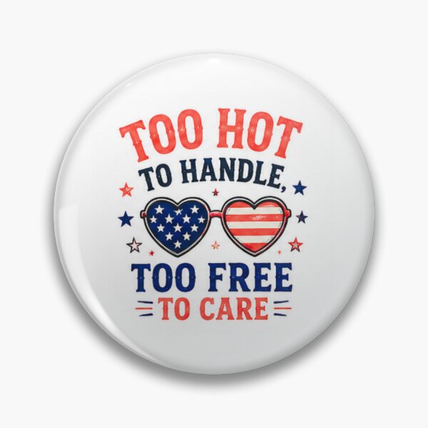 Item preview, Too hot to handle, Too free to care- patriotic design designed and sold by RahRahsCreation.