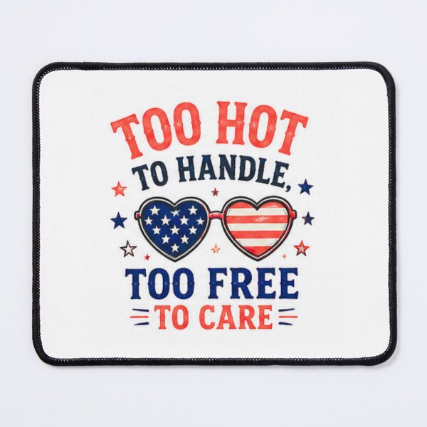 Item preview, Too hot to handle, Too free to care- patriotic design designed and sold by RahRahsCreation.