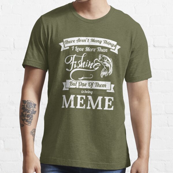 Love Fishing Being MeMe Fishing Shirts Women | Essential T-Shirt
