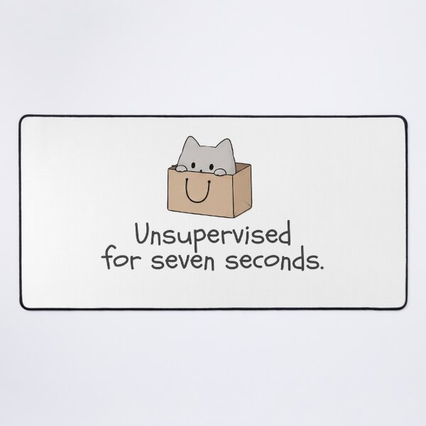 Item preview, Unsupervised for seven seconds. designed and sold by Nope Cats.