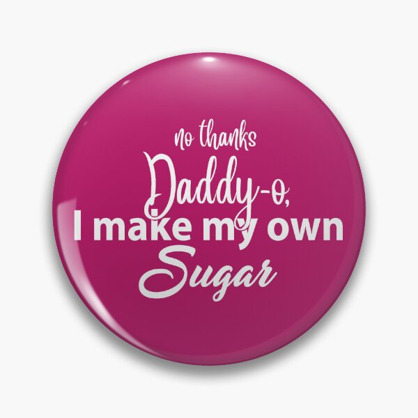 Item preview, NO THANKS, DADDY-O, I MAKE MY OWN SUGAR designed and sold by classic car craze.