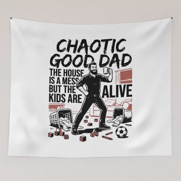 Item preview, Chaotic Good Dad The House Is A Mess But The Kids Are Alive Funny Dad Quote designed and sold by get55shirt.