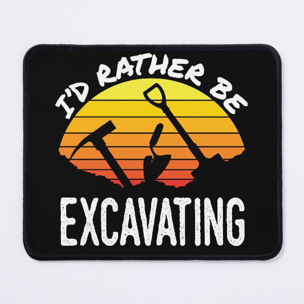 Item preview, Archaeology I'd Rather Be Excavating designed and sold by jaygo.