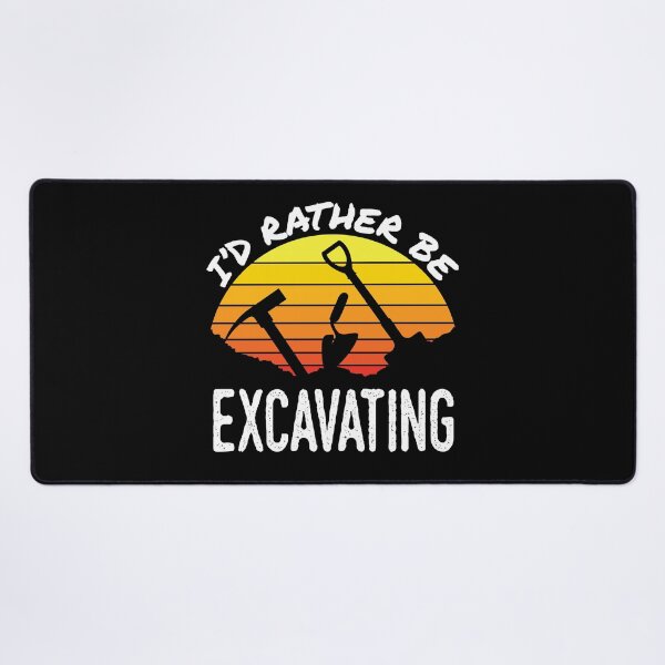Item preview, Archaeology I'd Rather Be Excavating designed and sold by jaygo.