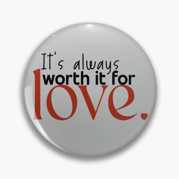 Item preview, Worth it for LOVE, human made meme designed and sold by GiSilver.