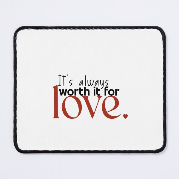 Item preview, Worth it for LOVE, human made meme designed and sold by GiSilver.