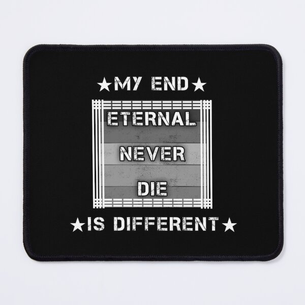 Item preview, Motivazional Quote about never giving up " MY END IS DIFFERENT - ETERNAL NEVER DIE". designed and sold by Giulivo Store Graphic.
