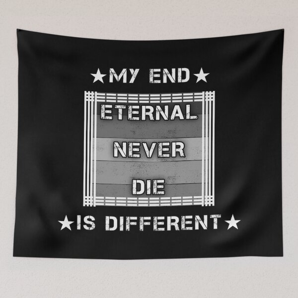 Item preview, Motivazional Quote about never giving up " MY END IS DIFFERENT - ETERNAL NEVER DIE". designed and sold by Giulivo Store Graphic.