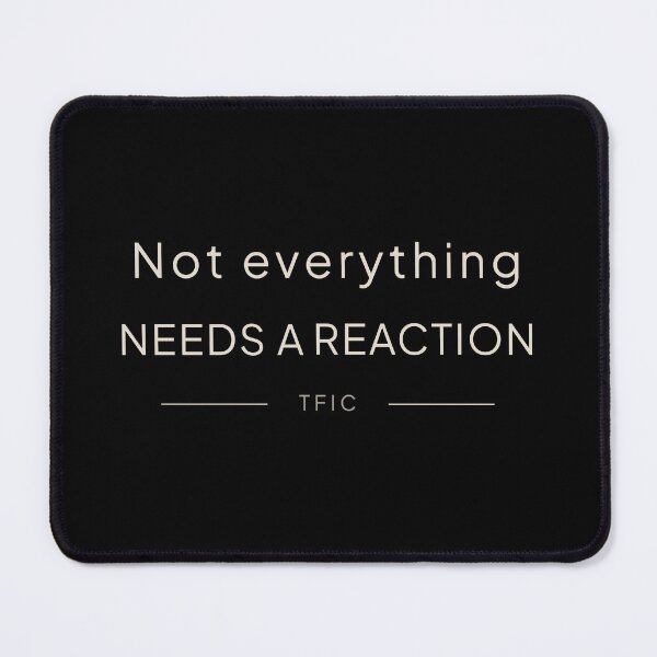 Item preview, Not Everything Needs A Reaction Shirt designed and sold by TFICBrand.