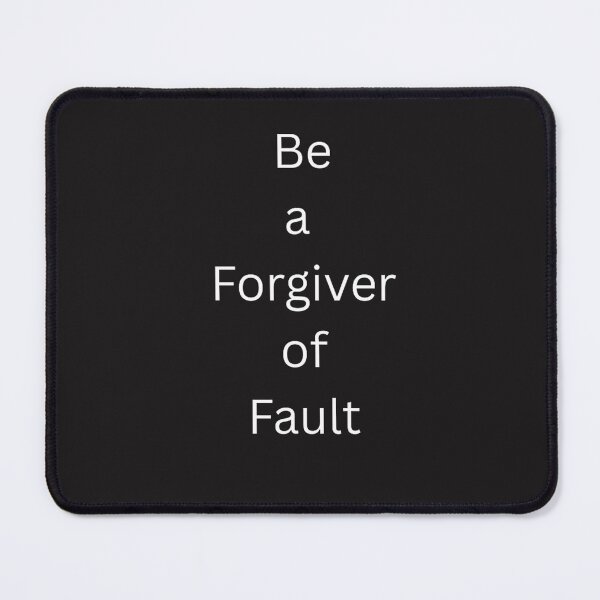 Item preview, Be A Forgiver of Fault designed and sold by MarquisCotignac.