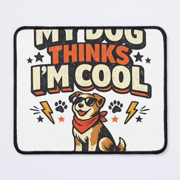 Item preview, My dog thinks im cool designed and sold by mushee2007.