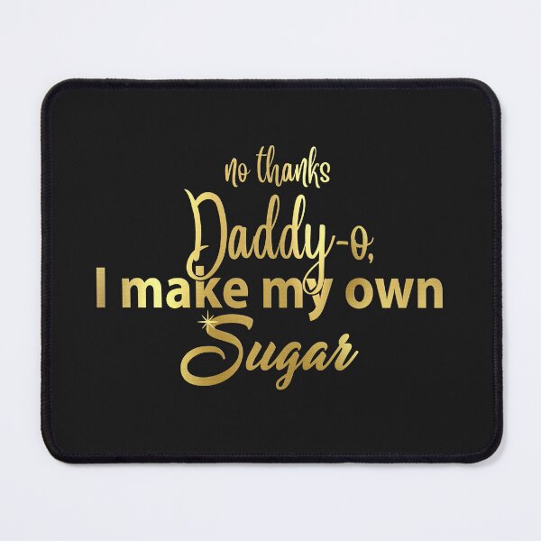 Item preview, NO THANKS DADDY-O, I MAKE MY OWN SUGAR designed and sold by classic car craze.