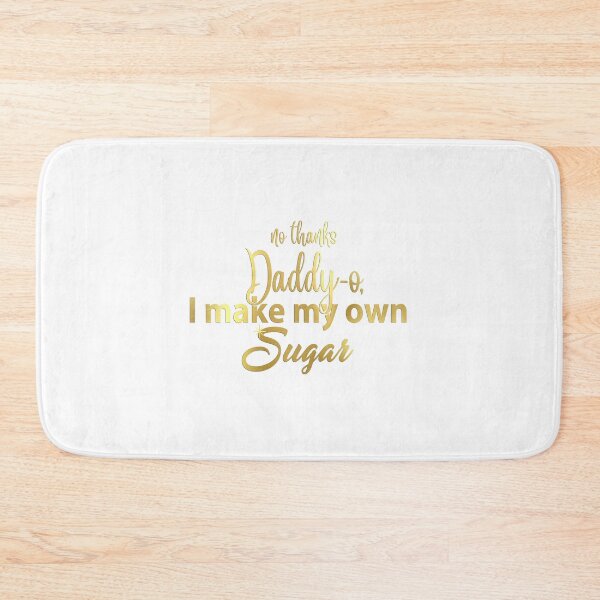 Item preview, NO THANKS DADDY-O, I MAKE MY OWN SUGAR designed and sold by classic car craze.