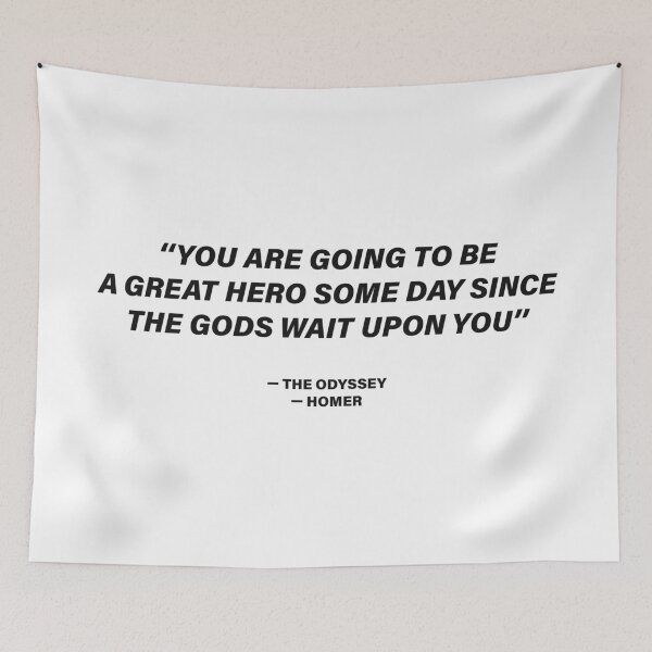 Item preview, You Are Going to Be a Great Hero Some Day, Since the Gods Wait upon You — The Odyssey Quote (White Version) designed and sold by LiteraryRelics.