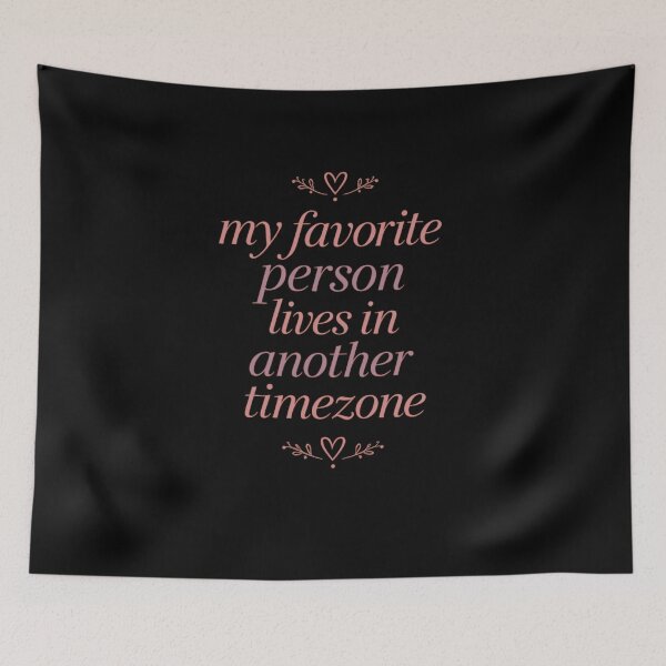 Item preview, My Favorite Person Lives in Another Timezone Long Distance designed and sold by TheAngelHeart.