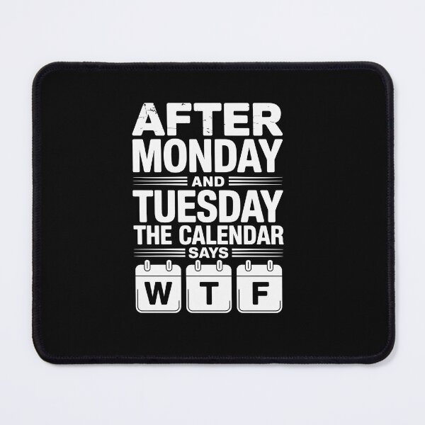 Item preview, After Monday and Tuesday Even the Calendar Says WTF designed and sold by jkrphoto.