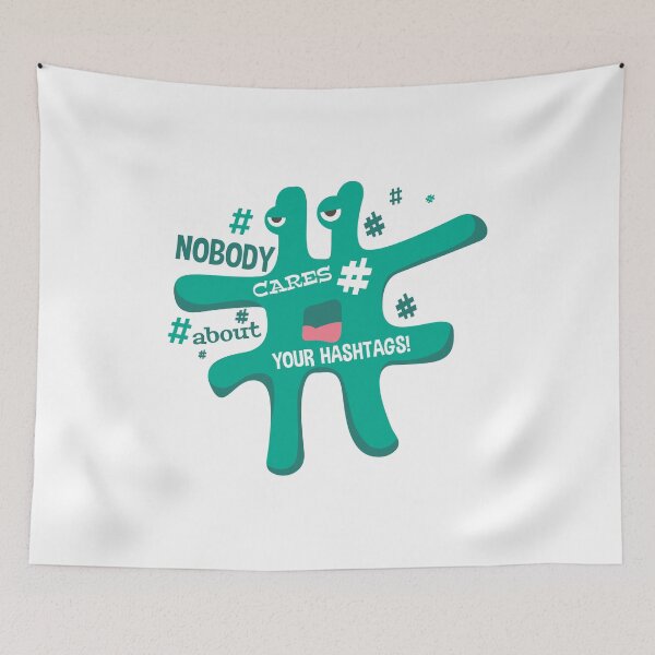 Item preview, Nobody Cares About Your Hashtags designed and sold by Digital50.
