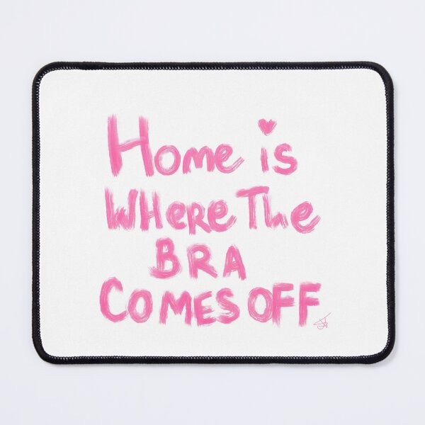 Item preview, HOME is.... WHERE THE bra comes off designed and sold by Kasia1987t.