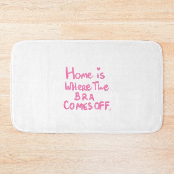 Item preview, HOME is.... WHERE THE bra comes off designed and sold by Kasia1987t.
