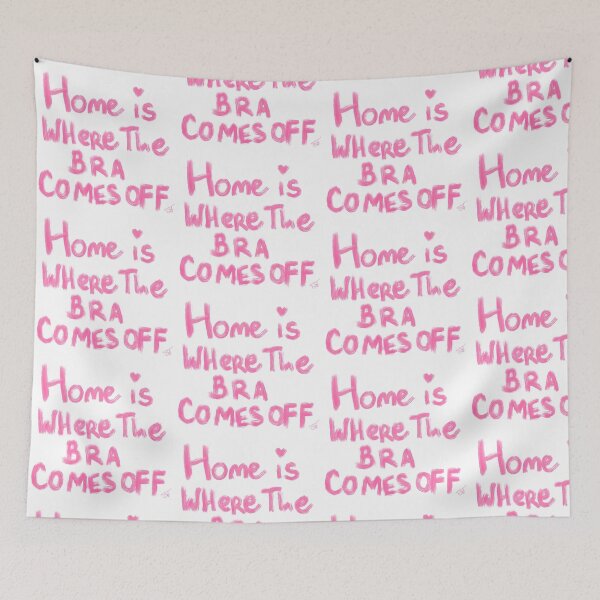 Item preview, HOME is.... WHERE THE bra comes off designed and sold by Kasia1987t.