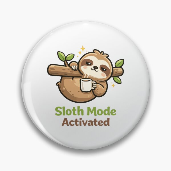 Item preview, Sloth Mode Activated designed and sold by MouhamedAdel95.