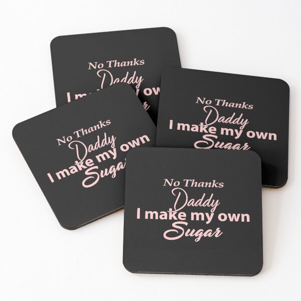 Item preview, NO THANKS DADDY, I MAKE MY OWN SUGAR designed and sold by classic car craze.